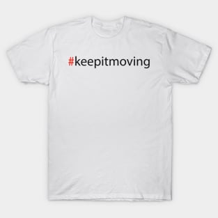 #keepitmoving T-Shirt